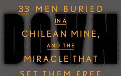 Deep Down Dark: The Untold Stories of 33 Men Buried in a Chilean Mine, and the Miracle that Set Them Free by Hector Tobar