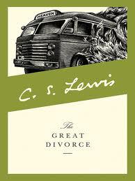 The Great Divorce:  A Dream by C.S. Lewis